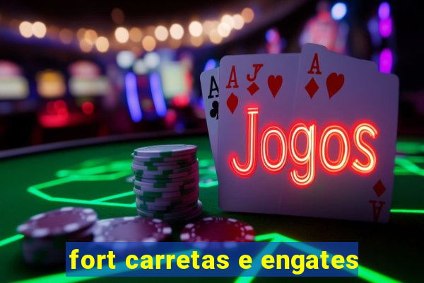 fort carretas e engates